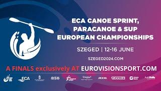 Friday - morning - 2024 ECA Canoe Sprint, Paracanoe, SUP European Championships, Szeged 2024