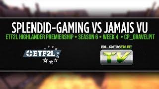 ETF2L Highlander S6: Splendid-Gaming vs Jamais Vu