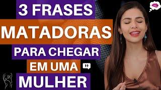 3 Frases Matadoras Para Chegar Em Uma Mulher