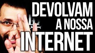 DEVOLVAM NOSSA INTERNET #InternetJusta