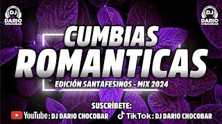 CUMBIAS ROMÁNTICAS - Edición Santafesinos - Dj Darío Chocobar - Mix 2024 #leomattioli #uriellozano