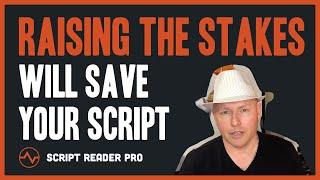 How Raising the Stakes Will Save Your Script | Script Reader Pro