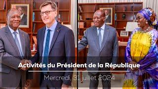 Activités du Président de la République S.E.M. Alassane OUATTARA, 31 juillet 2024