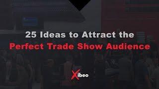 25 Ideas to Attract An Audience at Your Trade Show Booth