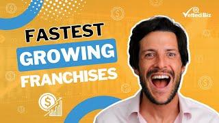 Unveiling the 50 Fastest Growing FRANCHISE BUSINESSES 