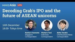 Nikkei Asia webinar - Decoding Grab’s IPO and the future of ASEAN unicorns