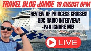 Monday Night LIVE with Travel Blog Jamie (19 August 8pm) Princess Cruise, BBC Interview & P&O Upset