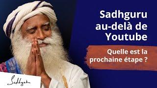 Sadhguru Au-delà de Youtube : Quelle est la prochaine étape ?