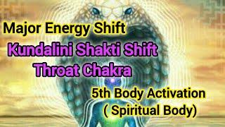 Major Energy Shift Kundalini Shakti Throat Shift Chakra 5Body Activation(SpiritualBody) #channeling