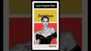 Learn English With Zendaya. Part 6