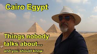 Cairo Egypt - Things nobody talks about, and you should know.