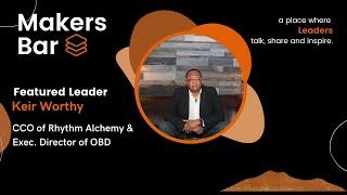 Makers Bar Interview with Keir Worthy, CCO of Rhythm Alchemy & Exec. Director of OBD -Part 1