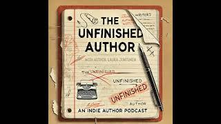 Welcome to The Unfinished Author - an Indie Author Podcast - Let's Get Messy