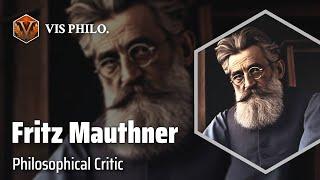 Fritz Mauthner: Challenging Knowledge｜Philosopher Biography