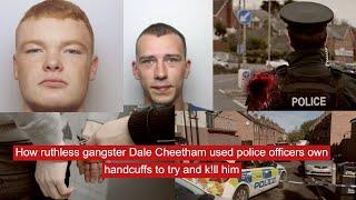 How ruthless gangster Dale Cheetham used police officers own handcuffs to try and k!ll him