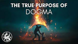 Dogma Is Not Just Good - It’s Also Necessary!