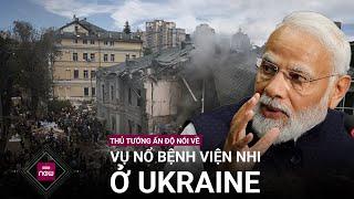 Tới thăm Nga, Thủ tướng Ấn Độ nói với Tổng thống Putin về vụ nổ bệnh viện nhi ở Ukraine | VTC Now