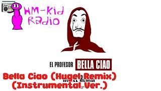 Bella Ciao (Hugel Remix) (Instrumental Version) - @HUGELMUSIC [AUDIO TRACK] HM-Kid Radio