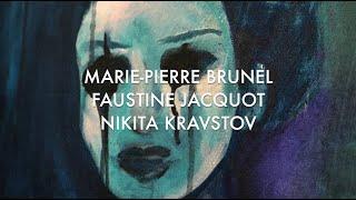 marie-pierre brunel, faustine jacquot & nikita kravtsov - 2022