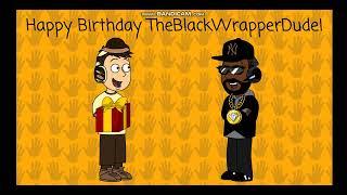 Happy Birthday @TheBlackWrapperDude.