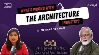 What’s Wrong with the Architecture Industry | Council of Architecture | Insyd Converse | Habeeb Khan