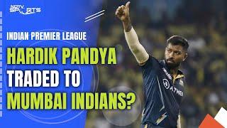 Hardik Pandya Traded From Gujarat Titans To Mumbai Indians: Sources