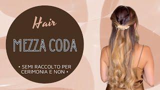 MEZZA CODA semi raccolto, acconciatura da cerimonia o per tutti i giorni