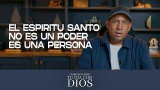 El Espiritu Santo No Es Un Poder, Es Una Persona | Comenzando Tu Día con Dios | Juan Carlos Harrigan