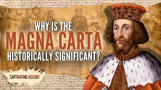 Why Is the Magna Carta Historically Significant?