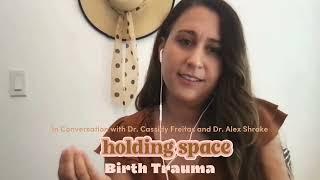 Birth Trauma with Dr. Cassidy Freitas and Dr. Alexandra Shrake