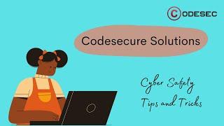 Cyber Safety Tips | Codesecure Solutions