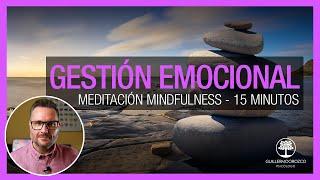 ‍️‍️ Meditación Mindfulness para la Gestión de tus Emociones (15 minutos)