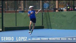 Sergio Lopez - College tennis recruiting video Fall 24