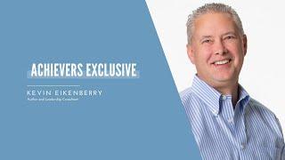 Achievers Exclusive: Kevin Eikenberry