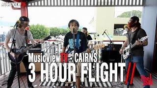 3 HOUR FLIGHT - "AWOL" (MusicViewTV - Cairns)