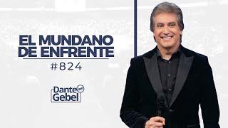 Dante Gebel #824 | El mundano de enfrente