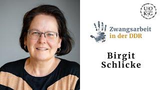 Zwangsarbeit in der DDR - Birgit Schlicke