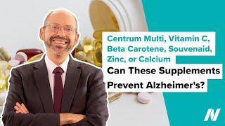 Centrum Multivitamin, Vitamin C, Beta Carotine, Souvenaid, Zinc, or Calcium to Prevent Alzheimer's