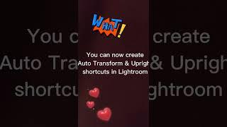 auto transform and upright keyboard shortcuts in Lightroom