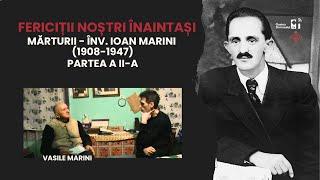 Vasile Marini despre trecerea la Domnul a fratelui Ioan Marini - Partea a II - a | Oastea Domnului