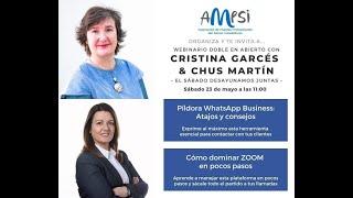 WEBINAR AMPSI con Cristina Garcés y Chus Martín: Pildora de Whatsapp Bussines y Zoom en pocos pasos.