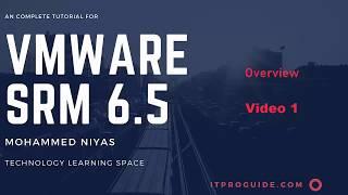 VMware Site Recovery Manager 6.5 Overview, Architecture, Licensing & Topology - Video1