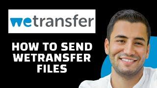 Wetransfer Tutorial: How to Send WeTransfer Files