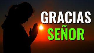 Gracias Por Todo Lo Que Me Das SEÑOR y Por Todas Las Bendicons ¦ Oración