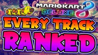 Ranking EVERY Mario Kart 8 Deluxe Track!