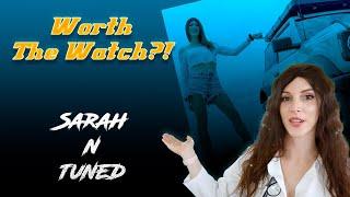 Worth the Watch?! Sarah -N -Tuned review!