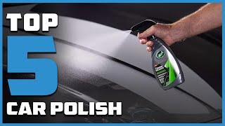 Top 5 Best Car Polish in 2024 | In-Depth Reviews & Buying Guide