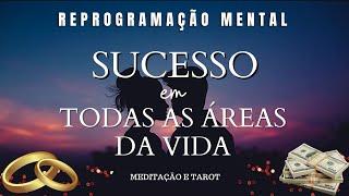 REPROGRAMAÇÃO MENTAL PARA SUCESSO EM TODAS AS AREAS DA SUA VIDA #meditação