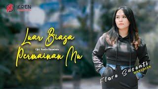 FLORA SUSANTI HASUGIAN II LUAR BIASA PERMAINANMU (OFFICIAL MUSIC VIDEO)