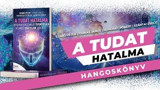 A tudat hatalma - Szabó Péter & Farkas János & Muhoray Róbert & Szántai Zsolt - hangoskönyv részlet